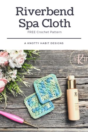 a knotty habit designs crochet yarn riverbend spa cloth
